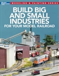 Kalmbach 12819 Build Big and Small Industries for Your Model Railroad Softcover 112 Pages