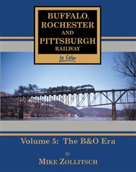 Morning Sun 1578 Buffalo Rochester & Pittsburgh Railway in Color Volume 5 The B&O Era