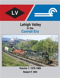 Morning Sun 1710 Lehigh Valley in the Conrail Era Volume 1: 1976-1986