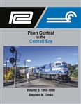 Morning Sun 1726 Penn Central in the Conrail Era Volume 5: 1995-1999, Hardcover, 128 Pages