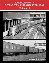 Railroad Press 44 Book Railroading in Downtown Chicago: 1958-1969 Volume 2