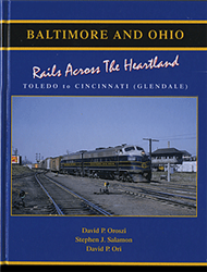 Railroad Press 55 Baltimore & Ohio: Rails Across the Heartland Toledo-Cincinnati